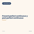 Chuleta de present perfect continuous y past perfect continuous de 1º Bachillerato