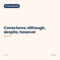 Chuleta de conectores: although, despite, however de 2º Bachillerato