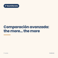 Chuleta de comparación avanzada: the more… the more de 2º Bachillerato