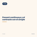 Chuleta de present continuous y el contraste con el simple de 1º ESO