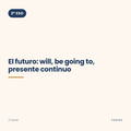 Chuleta de el futuro: will, be going to, presente continuo de 2º ESO