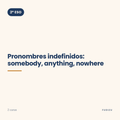 Chuleta de pronombres indefinidos: somebody, anything, nowhere de 2º ESO