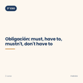 Chuleta de obligación: must, have to, mustn't, don't have to de 3º ESO