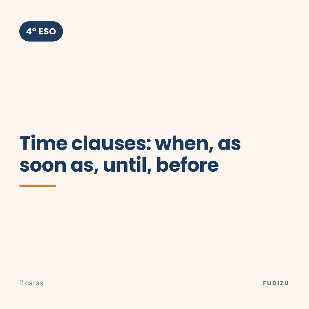 Chuleta de time clauses: when, as soon as, until, before de 4º ESO